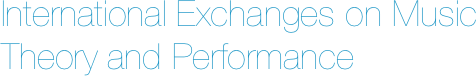 International Exchanges on Music Theory and Performance